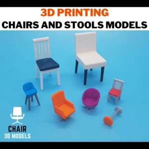 3D PRINTING CHAIRS AND STOOLS MODELS