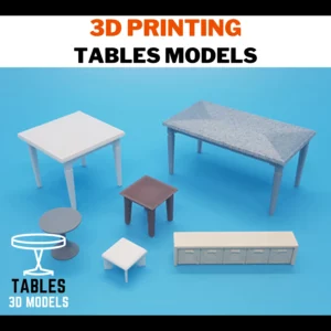 3D PRINTING TABLES MODELS