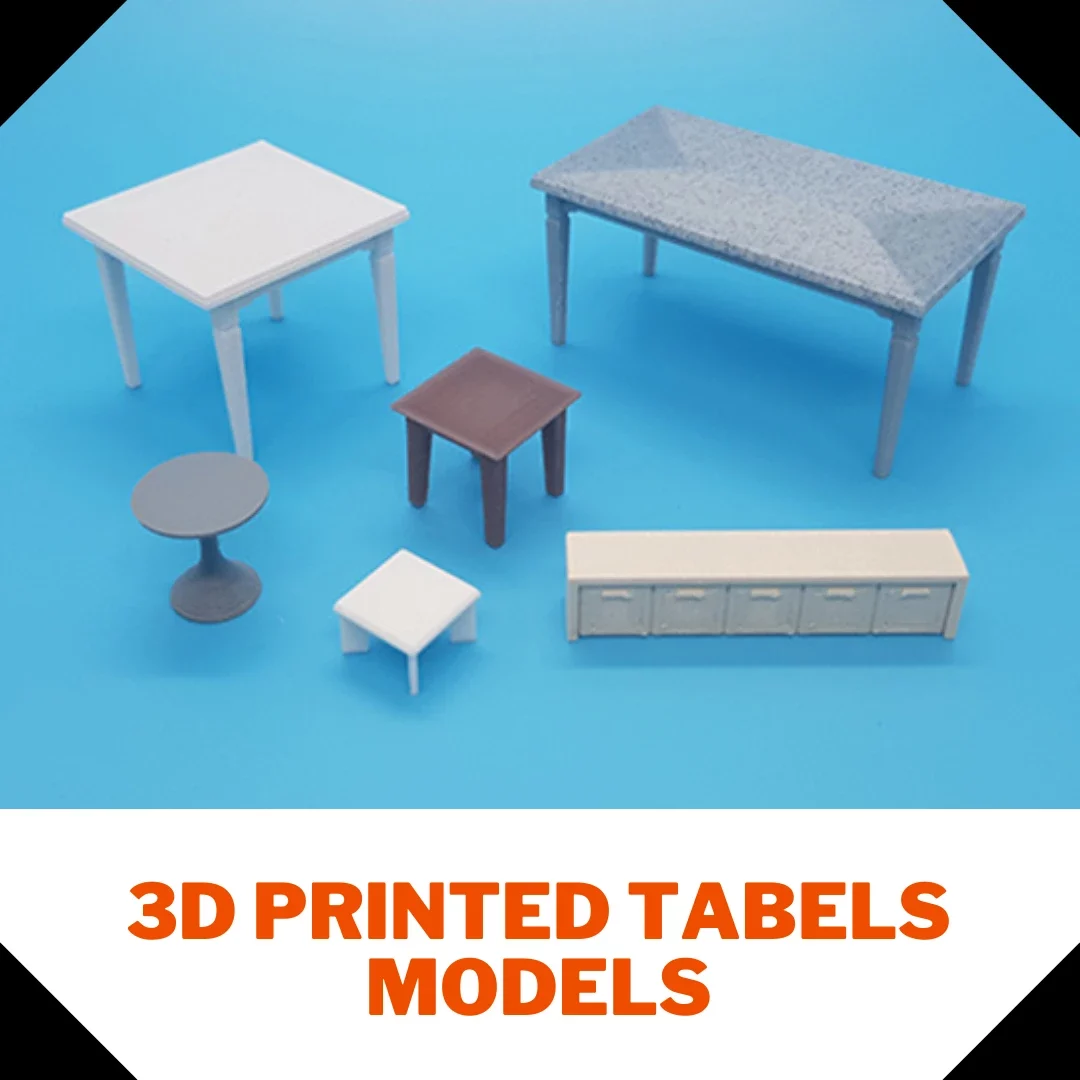 3D Printed tabels models