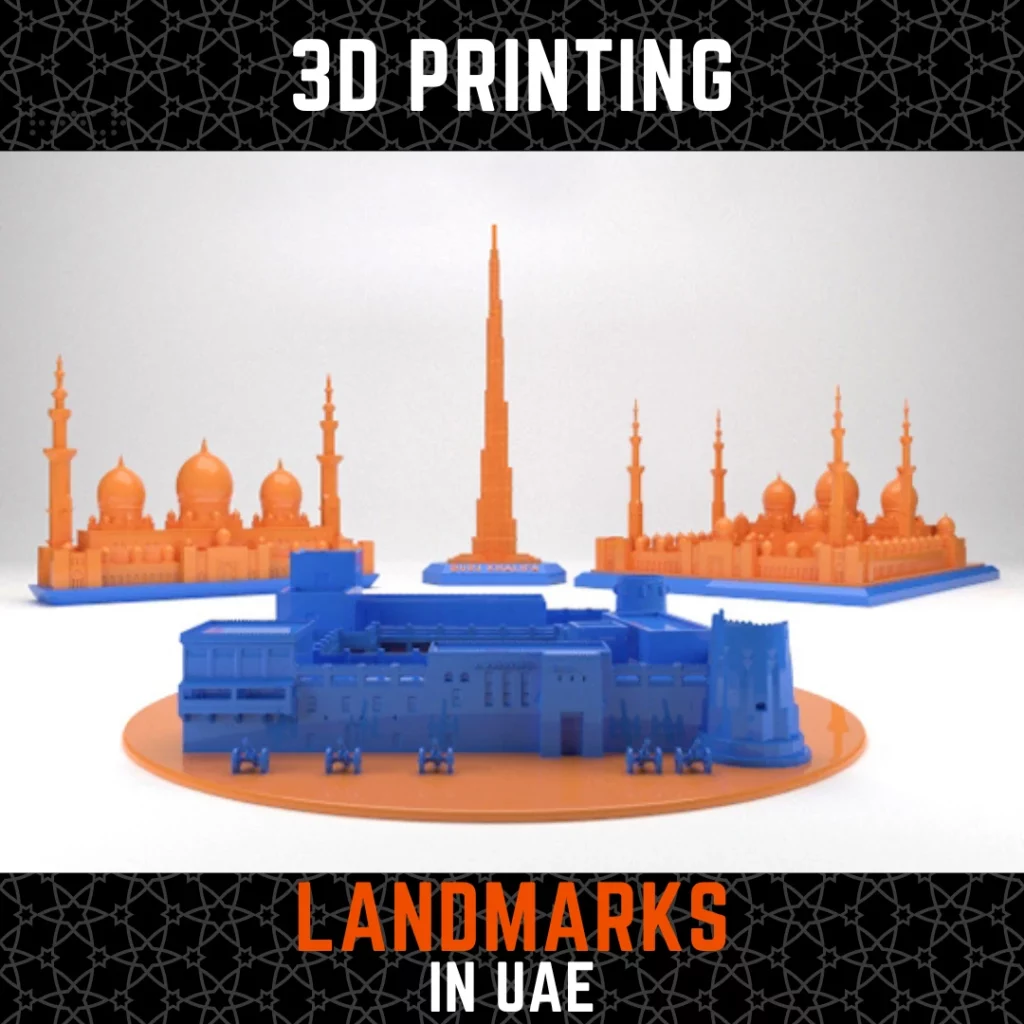 3D Printed UAE 3D Landmarks Models using Best 3D Printers in UAE